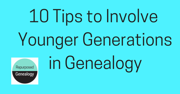 10 tips to involve younger generations in genealogy