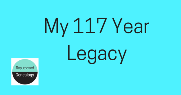 My 117 year legacy