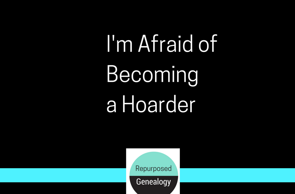 I’m afraid of becoming a hoarder
